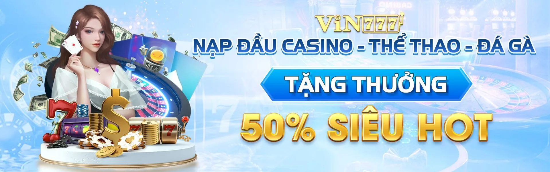 Vin777 - Link Đăng Ký Trang Game Vin7778.net Chính Thức Nạp đầu casino - thể thao - đá gà tặng thưởng 50% siêu hot!