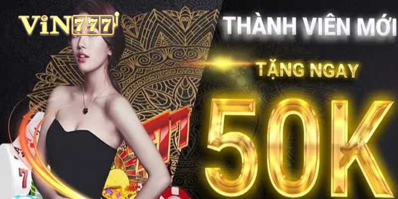 ưu đãi vin777 nhận 50k