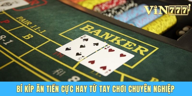 Bí kíp ăn tiền từ tay chơi chuyên nghiệp