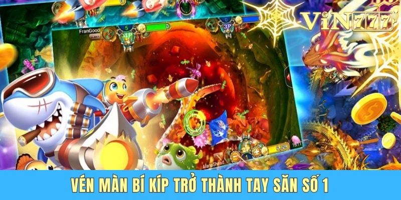 Vén màn bí kíp trở thành tay săn số 1