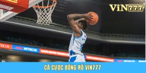 Cá Cược Bóng Rổ Vin777 - Môn Giải Trí Mới Lạ Nhà Đầu Tư