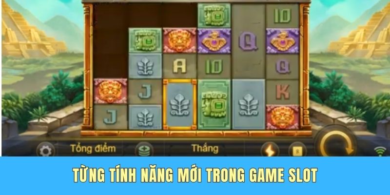 Từng tính năng mới trong game slot