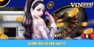 Vương Bài Vô Hạn Vin777 - Game Quay Hũ Đỉnh Cao 2025