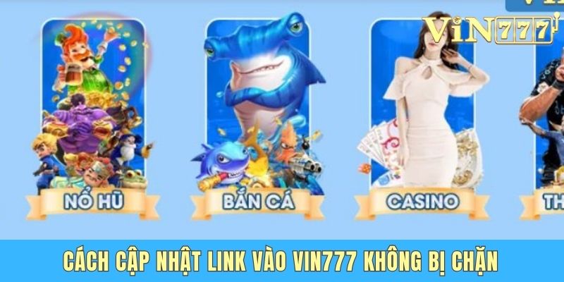 Cách cập nhật link vào Vin 777 không bị chặn