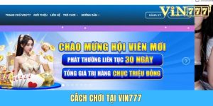 Cách Chơi Tại Vin 777 Chi Tiết Từ A Đến Z Cho Người Mới Cách Chơi Tại Vin 777 Chi Tiết Từ A Đến Z Cho Người Mới