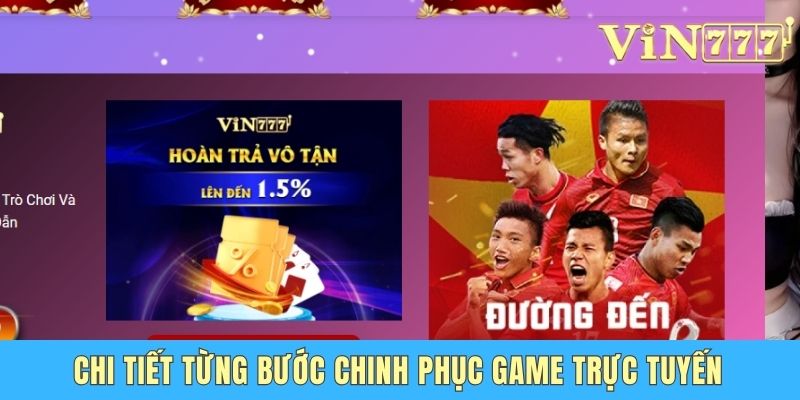 Chi tiết từng bước chinh phục game trực tuyến