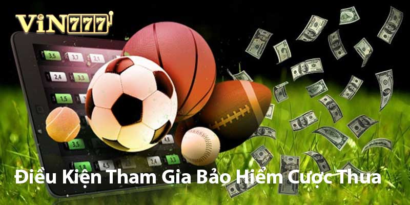 điều kiện tham gia bảo hiểm cược thua thể thao tại Vin777