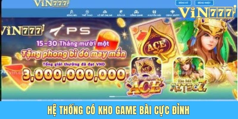 Hệ thống có kho game bài cực đỉnh