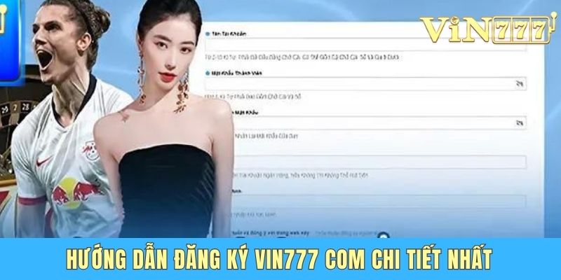 Hướng dẫn đăng ký Vin777 com chi tiết nhất