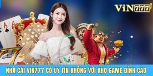 Nhà Cái Vin777 Uy Tín Không - Góc Nhìn Khách Quan Từ A Đến Z Nhà Cái Vin777 Uy Tín Không - Đánh Giá Chi Tiết Nhất