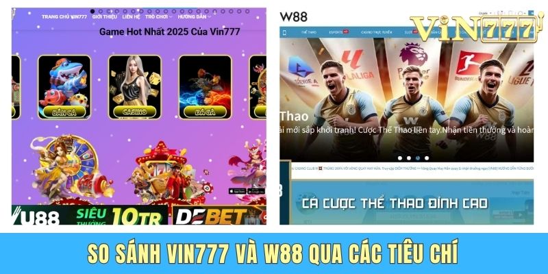 So sánh Vin777 và W88 qua các tiêu chí