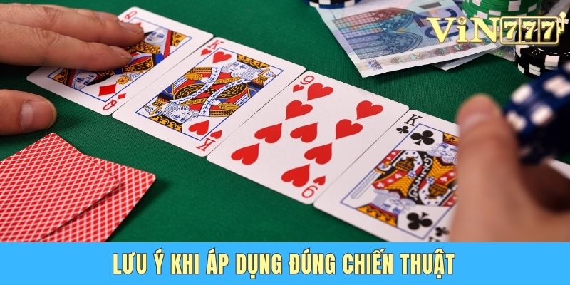 Lưu ý khi áp dụng đúng chiến thuật
