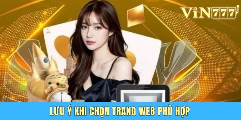 Lưu ý khi chọn trang web phù hợp