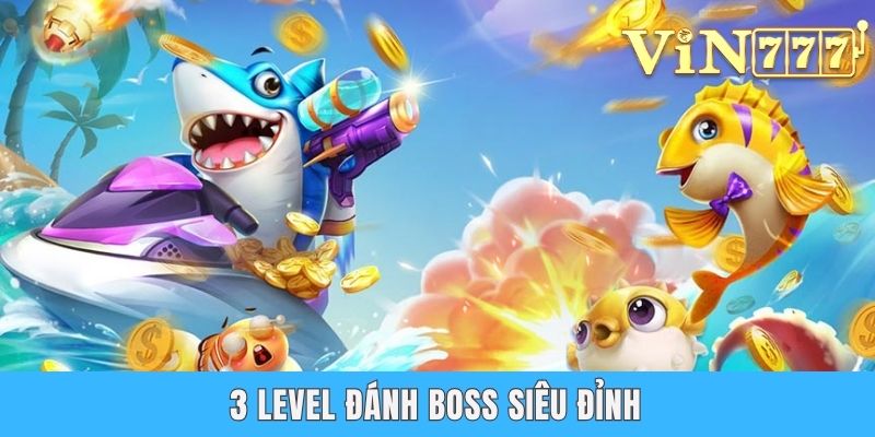 3 level đánh boss siêu đỉnh