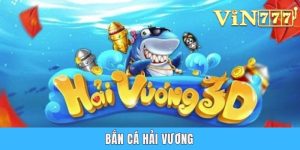 Bắn Cá Hải Vương - Khám Phá Game Thưởng Khủng Nhất 2025