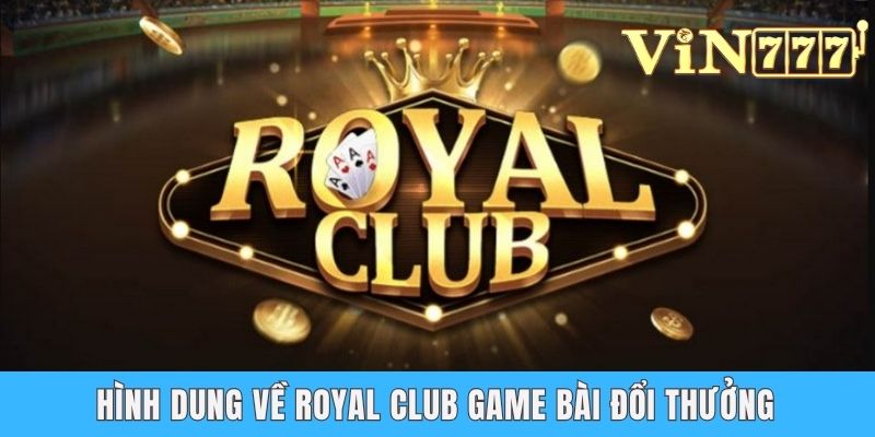 Royal Club Game Bài Đổi Thưởng - Những Trò Chơi Hấp Dẫn Hình dung về Royal Club game bài đổi thưởng