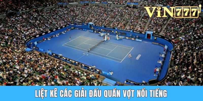 Liệt kê các giải đấu quần vợt nổi tiếng