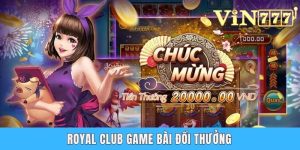 Royal Club Game Bài Đổi Thưởng - Những Trò Chơi Hấp Dẫn