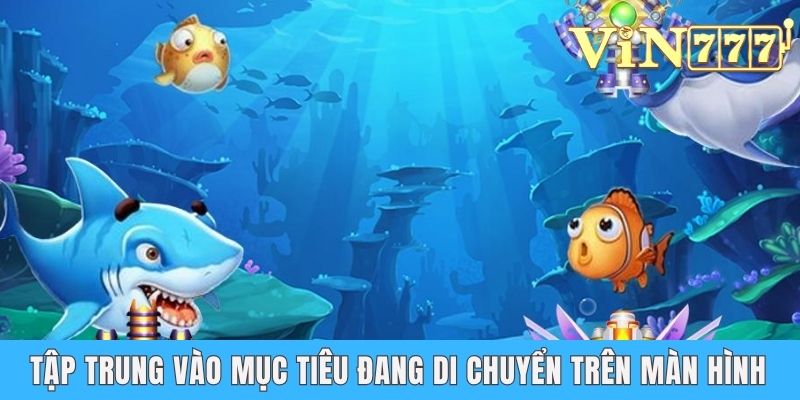 Tập trung vào mục tiêu đang di chuyển trên màn hình